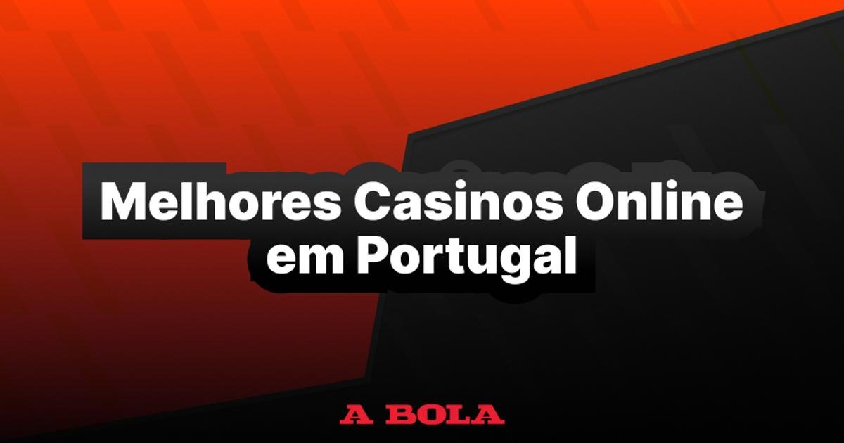 Os Melhores Casinos Online em Portugal Diversão e Grandes Prêmios